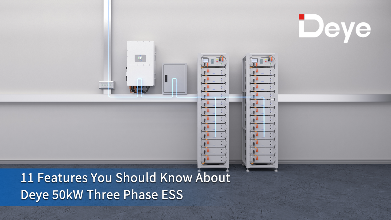 11 คุณสมบัติที่คุณควรรู้เกี่ยวกับ deye 50kw สามเฟส ESS