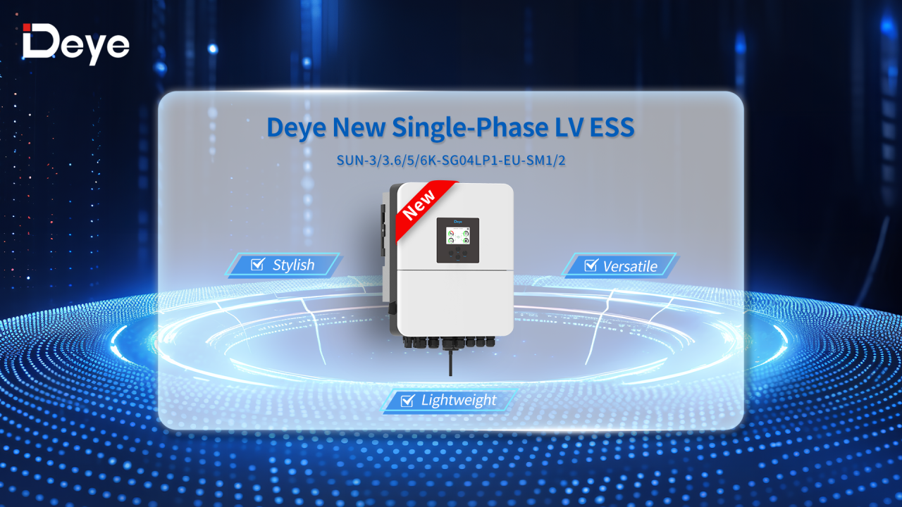 Deye เปิดตัว LV Ess เฟสเดี่ยวใหม่: โซลูชันพลังงานที่มีน้ำหนักเบาหลากหลายและมีสไตล์